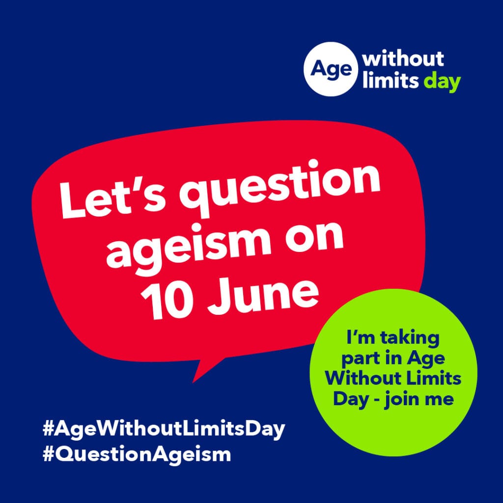A graphic shows a speech bubble with the words “It’s Age Without Limits Day, and we’re questioning ageism. Will you join us?”